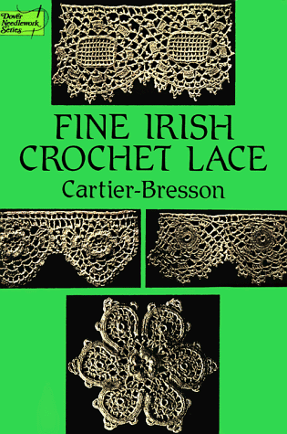 Fine Irish Crochet Lace (Dover Needlework) (9780486278742) by Cartier-Bresson