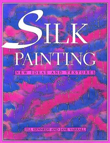 Beispielbild fr Silk Painting: New Ideas and Textures zum Verkauf von Wonder Book