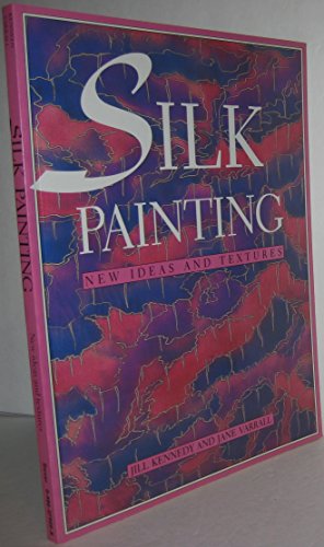 SILK PAINTING: New Ideas and Textures