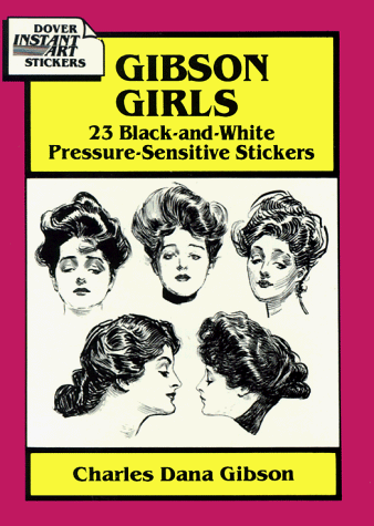 Gibson Girls: 23 Black-And-White Pressure-Sensitive Stickers (Dover Instant Art Stickers) (9780486279374) by Gibson, Charles Dana