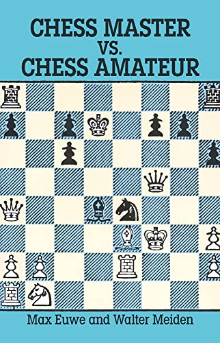 Imagen de archivo de Chess Master vs. Chess Amateur (Dover Chess) a la venta por Half Price Books Inc.