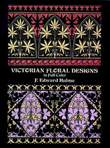 Victorian Floral Designs in Full Color (Dover Pictorial Archive Series) - Hulme, F. Edward