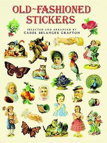 Old-Fashioned Stickers: 89 Full-Color Pressure-Sensitive Designs - Grafton, Carol Belanger [Editor]