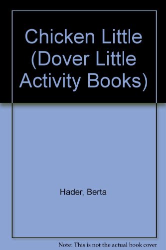 Chicken Little and Little Half Chick (Dover Little Activity Books) (9780486279879) by Hader, Elmer; Hader, Berta