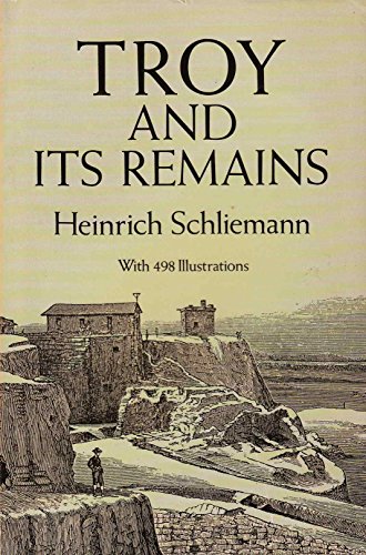 9780486280790: Troy and Its Remains: A Narrative Researches and Discoveries Made on the Site of Ilium and in the Trojan Plain: A Narrative of Researches and ... on the Site of Ilium and in the Trojan Plain