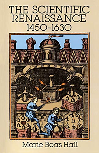 Stock image for The Scientific Renaissance: 1450-1630 (The Rise of Modern Science) for sale by SecondSale