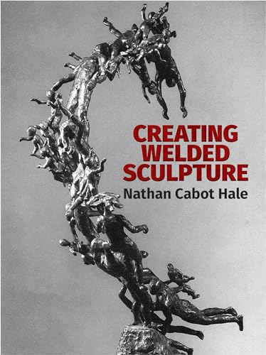 Stock image for Creating Welded Sculpture (Dover Art Instruction) for sale by SecondSale