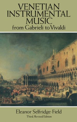 Stock image for Venetian Instrumental Music from Gabrieli to Vivaldi: Third, Revised Edition for sale by ThriftBooks-Dallas