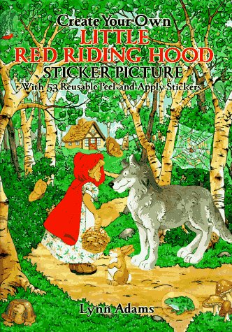 Create Your Own Little Red Riding Hood Sticker Picture: With 53 Reusable Peel-And-Apply Stickers and Two Separate Scenes (9780486282244) by Adams, Lynn