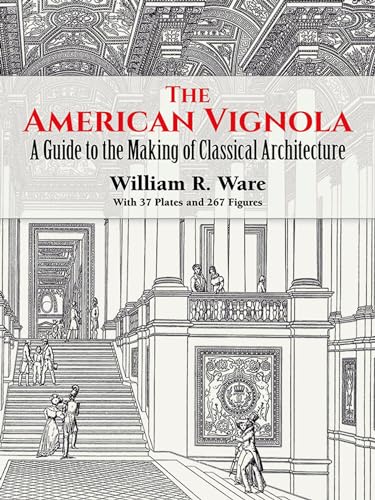 Stock image for The American Vignola: A Guide to the Making of Classical Architecture (Dover Architecture) for sale by Keeps Books