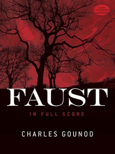 Faust in Full Score: Including the Romance "Si le bonheur", the Unabridged "Walpurgis Night" and ...