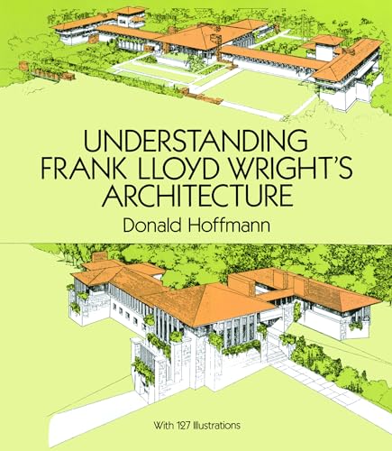 Stock image for Understanding Frank Lloyd Wright's Architecture (Dover Architecture) for sale by Vashon Island Books