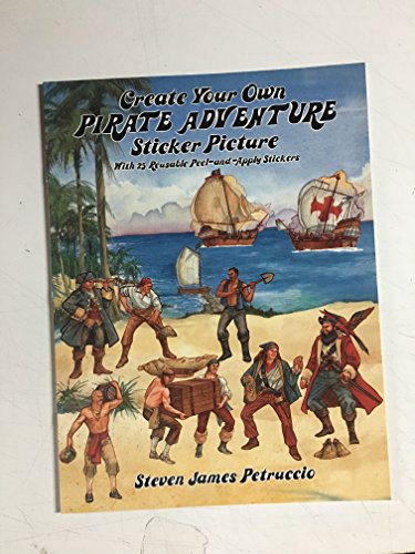 Create Your Own Pirate Adventure Sticker Picture (Dover Sticker Books) (9780486284101) by Petruccio, Steven James; Pirates