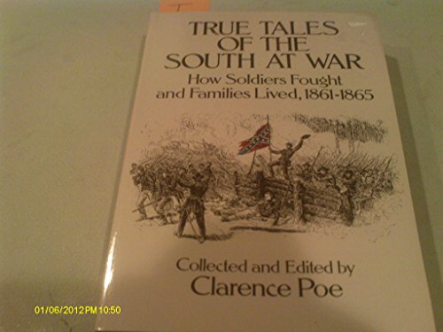 Beispielbild fr True Tales of the South at War: How Soldiers Fought and Families Lived 1861-1865 zum Verkauf von Eatons Books and Crafts