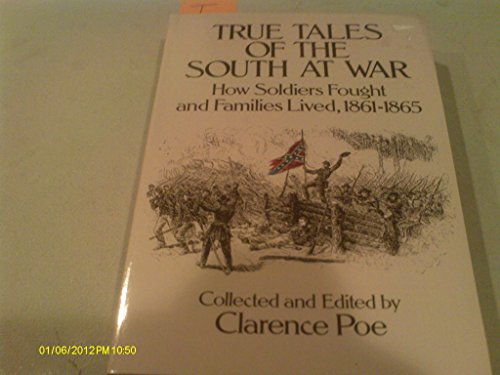 Stock image for True Tales of the South at War: How Soldiers Fought and Families Lived 1861-1865 for sale by Eatons Books and Crafts