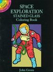 Space Exploration Stained Glass Coloring Book (Dover Little Activity Books) (9780486285337) by Green, John