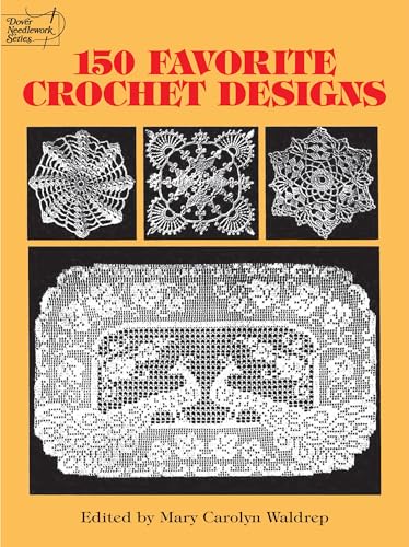 Stock image for 150 Favorite Crochet Designs (Dover Knitting, Crochet, Tatting, Lace) for sale by -OnTimeBooks-