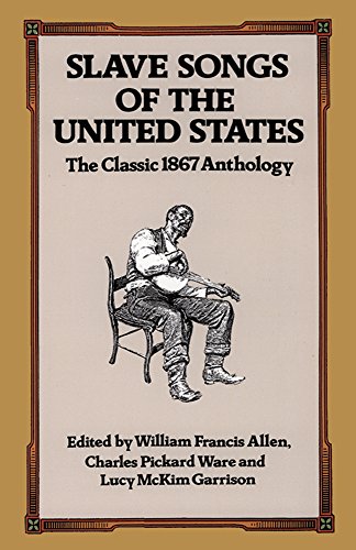 Imagen de archivo de Slave Songs of the United States: The Classic 1867 Anthology a la venta por Half Price Books Inc.