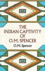 Beispielbild fr The Indian Captivity of O.M. Spencer zum Verkauf von Wonder Book