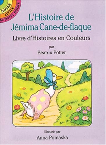 L'Histoire De Jemima Cane-De-Flaque: (The Tale of Jemima Puddle-Duck in French) (Dover Little Activity Books) (9780486286945) by Potter, Beatrix; Pomaska, Anna