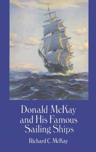 Beispielbild fr Donald McKay and His Famous Sailing Ships zum Verkauf von Small World Books