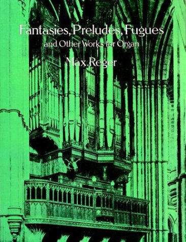 Stock image for Fantasies, Preludes, Fugues and Other Works for Organ for sale by Housing Works Online Bookstore