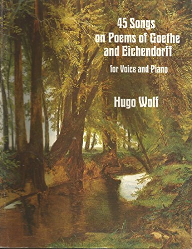 45 Songs on Poems of Goethe and Eichendorff for Voice and Piano (Dover Song Collections)