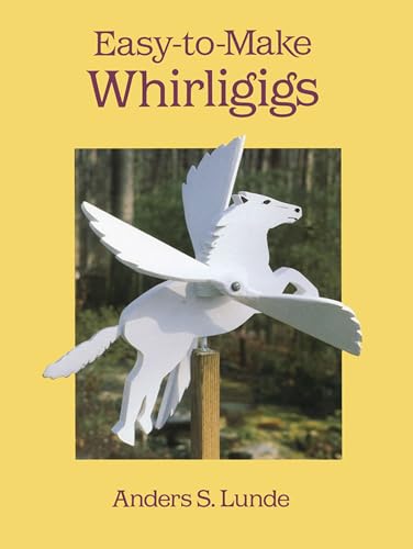 Beispielbild fr Easy-to-Make Whirligigs (Dover Crafts: Woodworking) zum Verkauf von Friends of  Pima County Public Library
