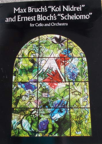 Beispielbild fr Bruch's Kol Nidrei and Bloch's Schelomo : For Cello and Orchestra in Full Score zum Verkauf von Better World Books