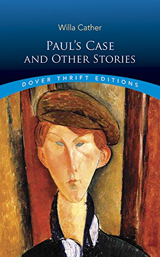 Paul's Case and Other Stories (Dover Thrift Editions) - Cather, Willa, Dover Thrift Editions