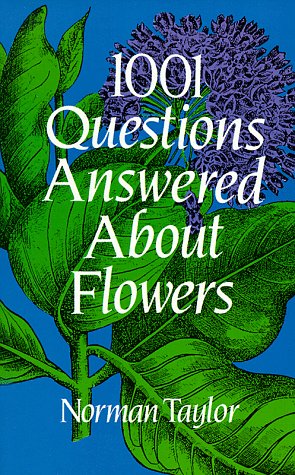 Beispielbild fr 1001 Questions Answered about Flowers zum Verkauf von Better World Books