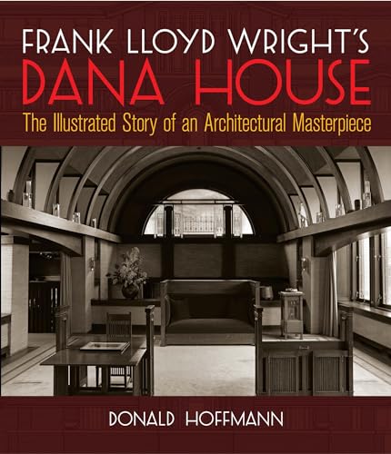 Stock image for Frank Lloyd Wright's Dana House: The Illustrated Story of an Architectural Masterpiece (Dover Architecture) for sale by HPB Inc.