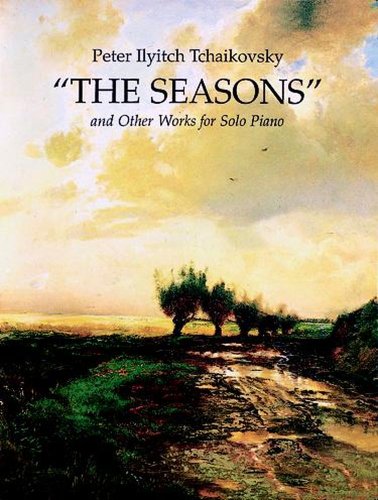 The Seasons and Other Works for Solo Piano (Dover Classical Piano Music) (9780486291284) by Tchaikovsky, Peter Ilyitch