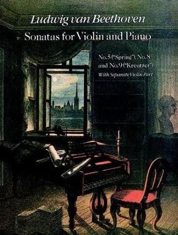 Sonatas for Violin and Piano, No. 5 ("Spring"), No. 8 and No. 9 ("Kreutzer"): With Separate Violin Part (9780486291420) by Beethoven, Ludwig Van