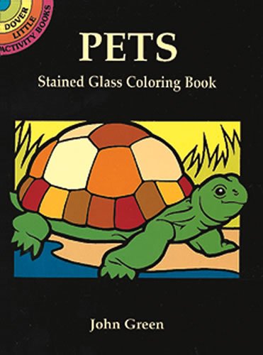 Pets Stained Glass Coloring Book (Dover Stained Glass Coloring Book) (9780486291512) by Green, John; Coloring Books