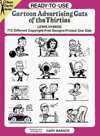 Stock image for Ready-To-Use Cartoon Advertising Cuts of the Thirties: 772 Different Copyright-Free Designs Printed One Side (Clip Art Series) for sale by The Bookseller