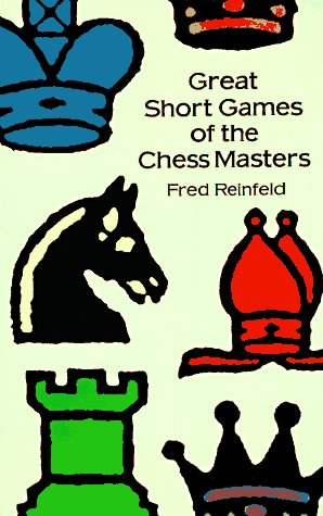 Beispielbild fr Great Short Games of the Chess Masters zum Verkauf von Montclair Book Center