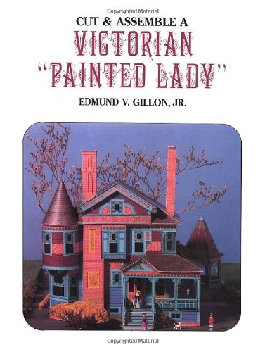 Cut and Assemble a Victorian "Painted Lady" (Dover Children's Activity Books) (9780486292762) by Gillon Jr., Edmund V.