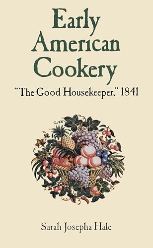 Beispielbild fr Early American Cookery: "The Good Housekeeper," 1841 zum Verkauf von Wonder Book