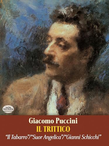 Il Trittico in Full Score: Il Tabarro / Suor Angelica / Gianni Schicchi (Dover Music Scores) - Puccini, Giacomo