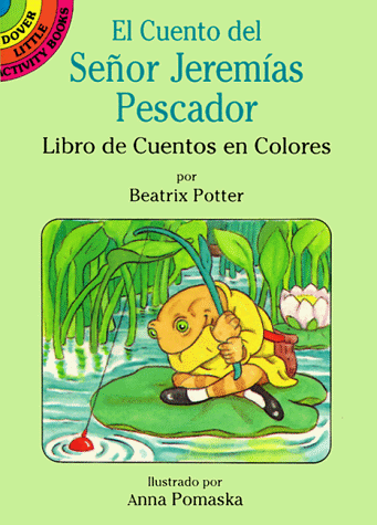 El Cuento Del Senor Jeremias Pescador / The Tale of Mr. Jeremy Fisher: Libro De Cuentos En Colores (Dover Little Activity Books) (Spanish Edition) (9780486293448) by Potter, Beatrix; Zardain, Paul F. De