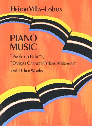 Beispielbild fr Piano Music: "Prole Do Beb?" Vol. 1, "Dan?as Caracter?sticas Africanas" and Other Works (Dover Music for Piano) zum Verkauf von Chaparral Books