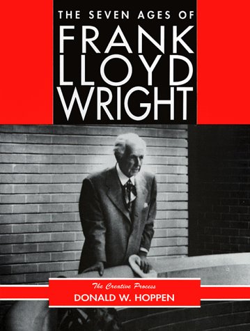 Stock image for The Seven Ages of Frank Lloyd Wright : The Creative Process for sale by Better World Books