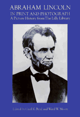 Beispielbild fr Abraham Lincoln in Print and Photograph: A Picture History from the Lilly Library zum Verkauf von Books From California