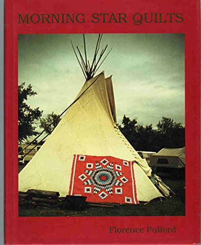 Imagen de archivo de Morning Star Quilts: A Presentation of the Work and Lives of Northern Plains Indian Women a la venta por Flying Danny Books