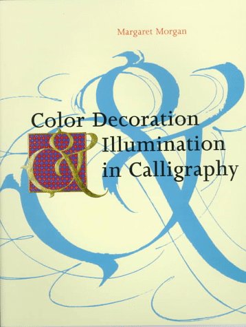 Beispielbild fr Color Decoration & Illumination in Calligraphy: Techniques and Projects zum Verkauf von Wonder Book