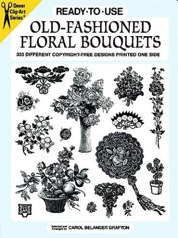 Beispielbild fr Ready-to-Use Old-Fashioned Floral Bouquets: 333 Different Copyright-Free Designs Printed One Side (Clip Art Series) zum Verkauf von Wonder Book