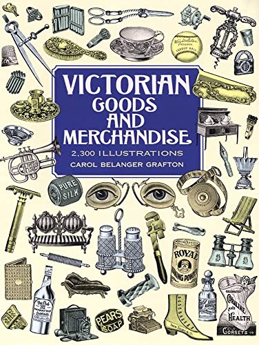 Imagen de archivo de Victorian Goods and Merchandise: 2,300 Illustrations (Dover Pictorial Archive) a la venta por Wonder Book