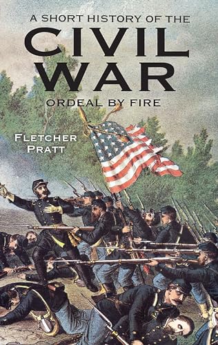 Beispielbild fr A Short History of the Civil War: Ordeal by Fire zum Verkauf von Jenson Books Inc