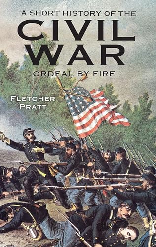 Imagen de archivo de A Short History of the Civil War: Ordeal by Fire a la venta por Jenson Books Inc